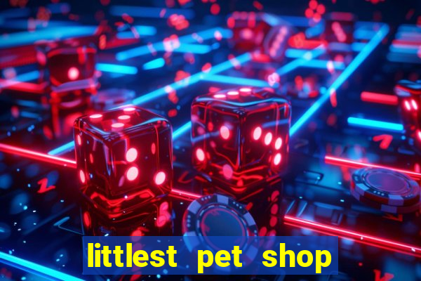 littlest pet shop jogo antigo baixar dinheiro infinito